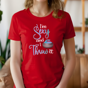 I'm Sexy and I Throw It T-shirt